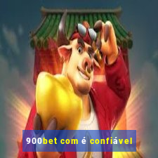 900bet com é confiável